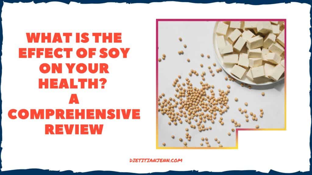 Soy nuts and cubed tofu on a white surface with the text What is the effect of soy on your health? A Comprehensive Review
