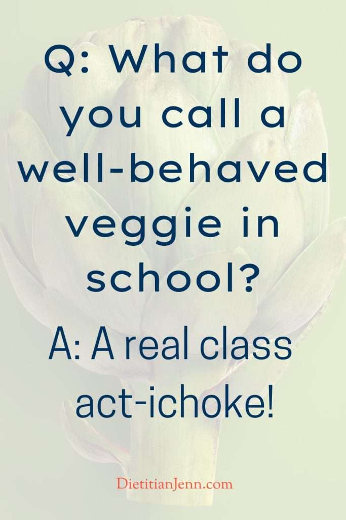"Q: What do you call a well-behaved veggie in school? A: A real class act-ichoke!"overlaid on a faded image of a single artichoke on a green background