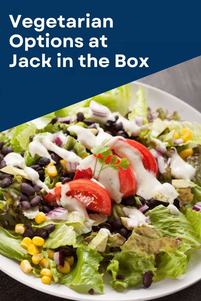 southwest salad with a drizzle of ranch dressing in a white bowl. text above reads, "vegetarian options at jack in the box"
