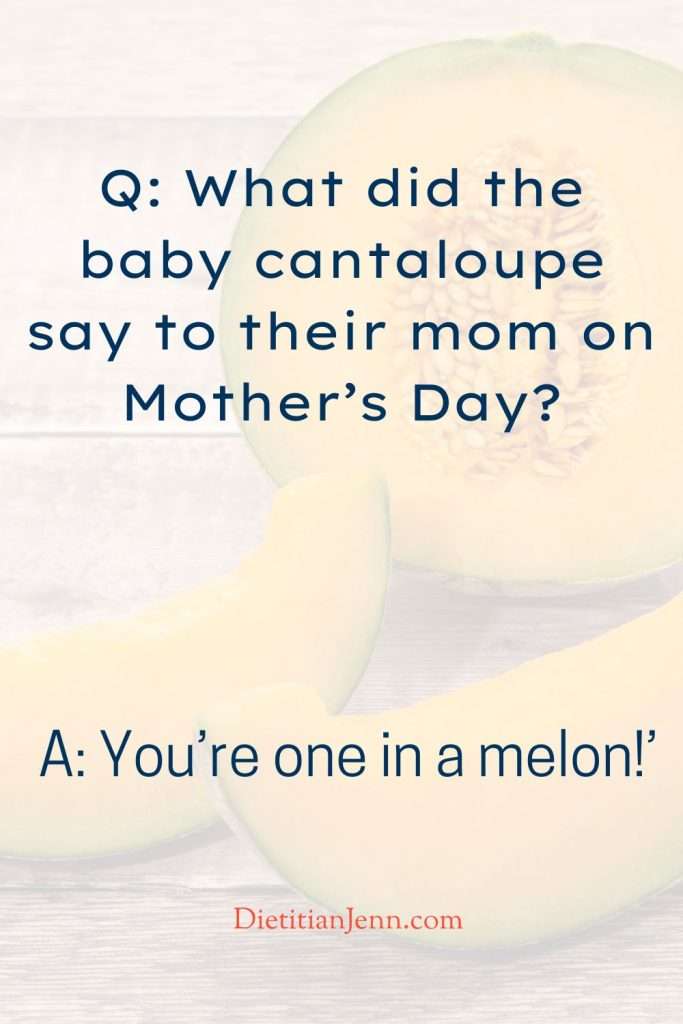 "Q: What did the baby cantaloupe say to their mom on Mother’s Day? A: ‘You’re one in a melon!’" overlaid on an image of cantaloupe wedges on a wooden surface.