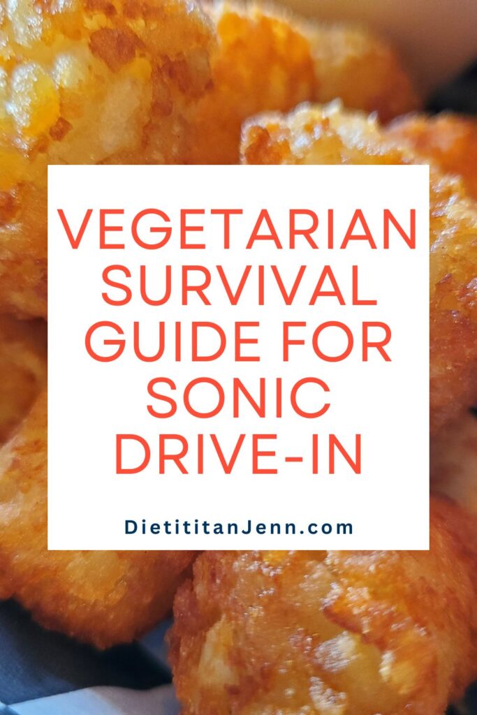 close up of tater tots. overlaid text reads, "Vegetarian Survival Guide for Sonic Drive-In"