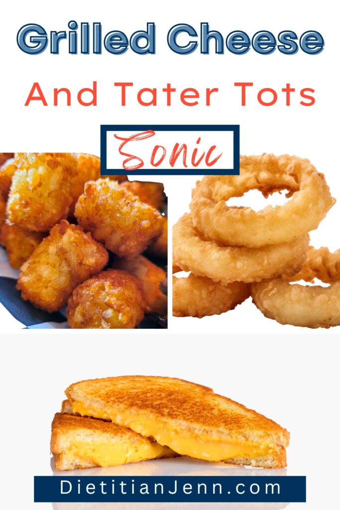 top left: tater tots, top right: onion rings, bottom; grilled cheese. text above reads, "Grilled Cheese + Tater Tots Sonic"