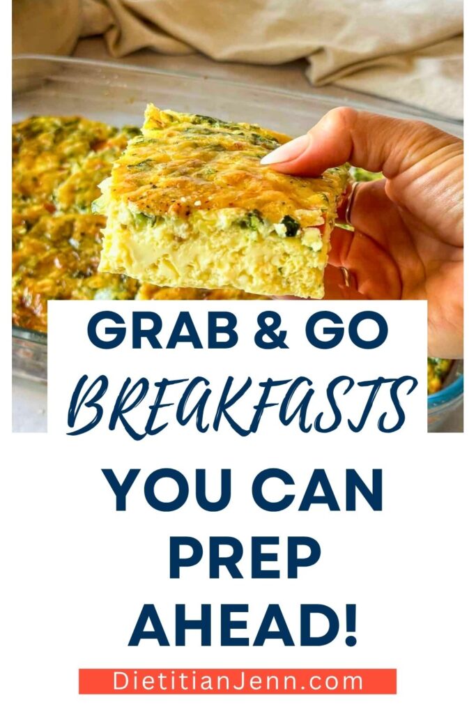 an egg casserole in a clear baking dish. A hand is holding a cut square of casserole above the dish. text below reads, "Grab & Go Breakfasts You Can Prep Ahead!"