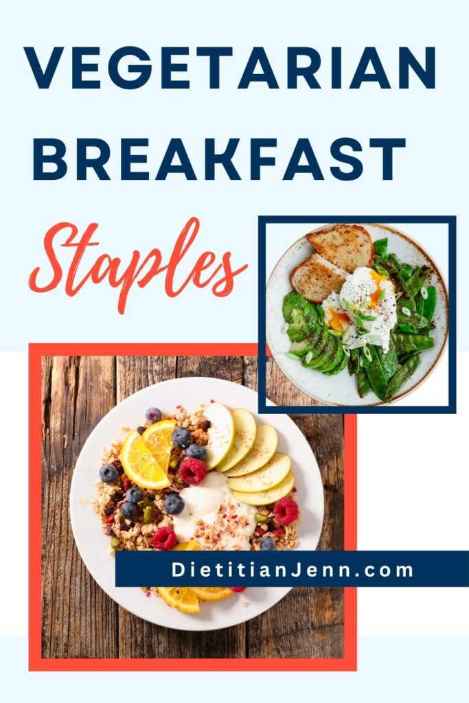 2 vegetarian breakfasts, a yogurt parfait and fried eggs with toast and veggies. Text reads, "Vegetarian Breakfast Staples"