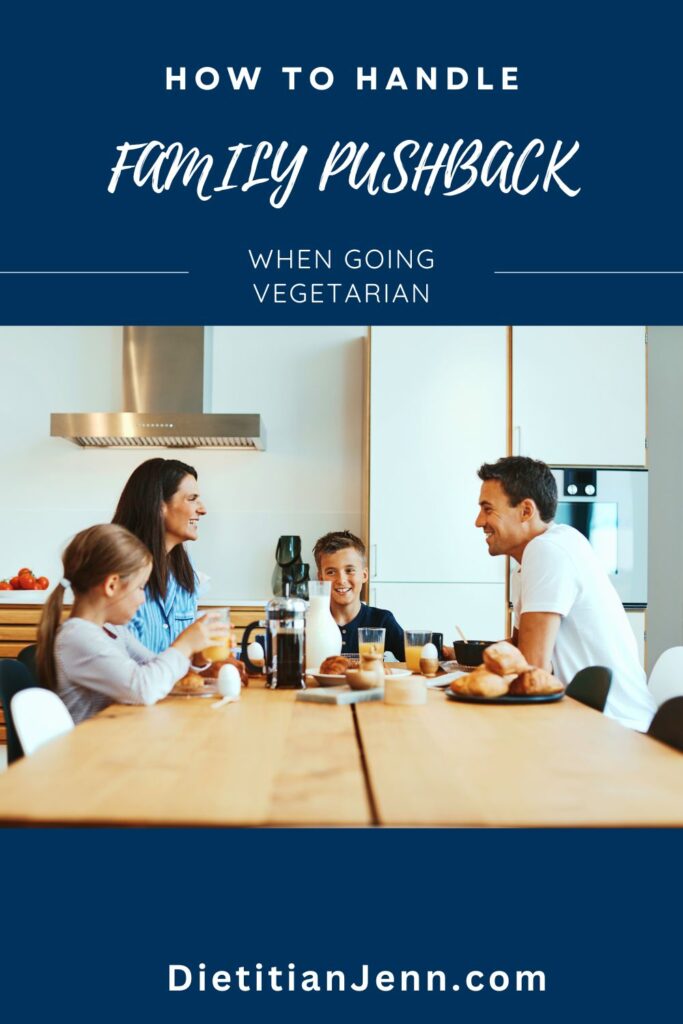 a family smiling at the dinner table. text above reads, "How To Handle Family Pushback When Going Vegetarian"